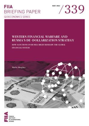 Western financial warfare and Russia’s de-dollarization strategy: How sanctions on Russia might reshape the global financial system