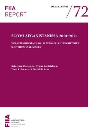 Finland i Afghanistan 2001–2021: Från stabilisering till värnande av utrikes- och säkerhetspolitiska relationer